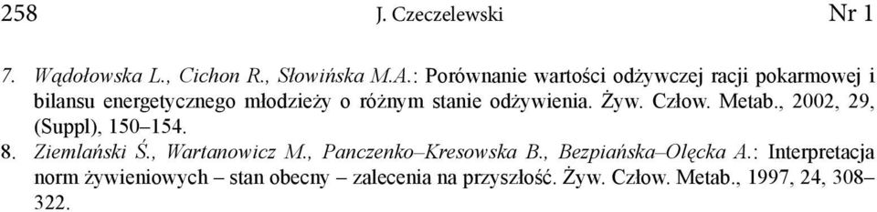 odżywienia. Żyw. Człow. Metab., 2002, 29, (Suppl), 150 154. 8. Ziemlański Ś., Wartanowicz M.