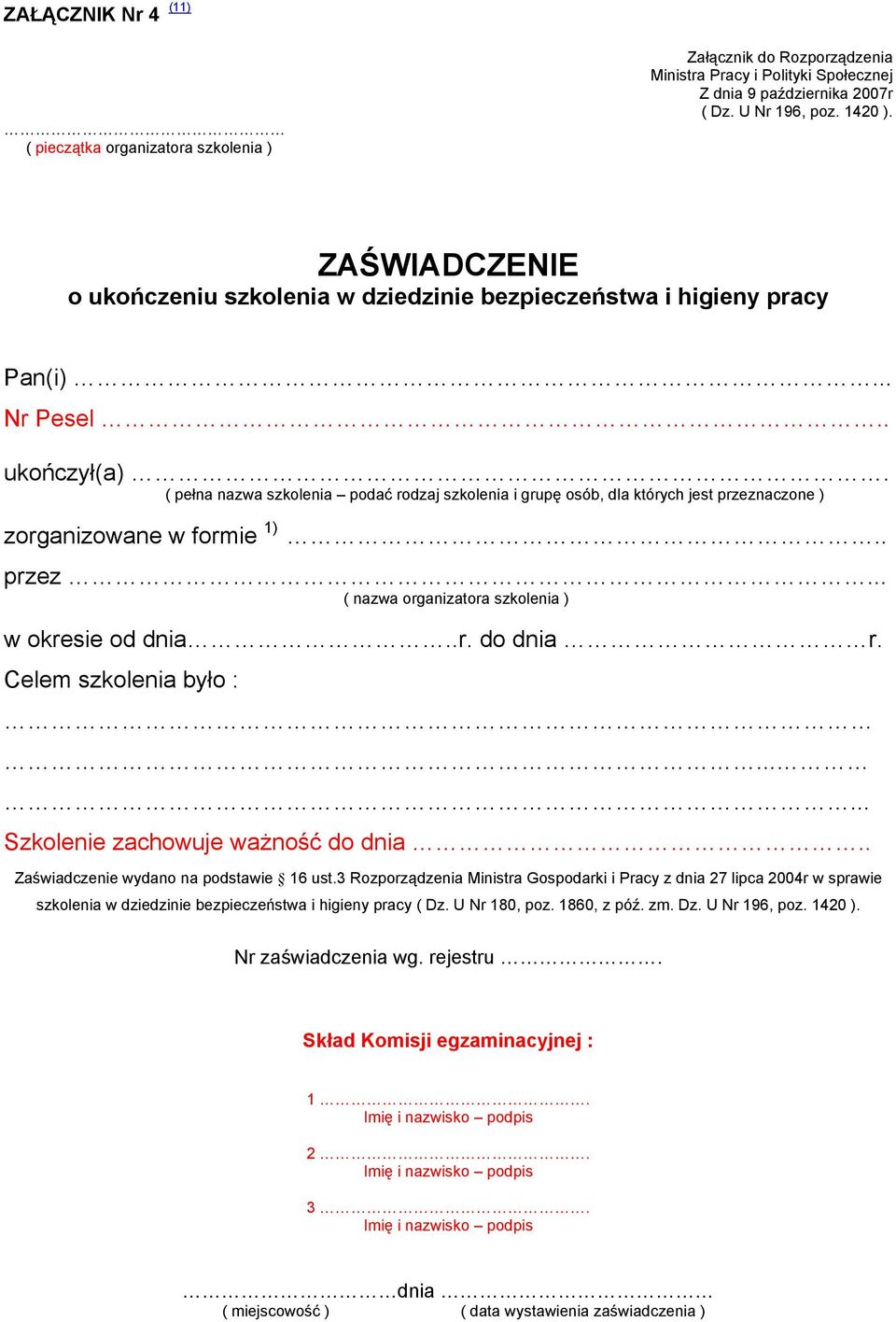 ( pełna nazwa szkolenia podać rodzaj szkolenia i grupę osób, dla których jest przeznaczone ) zorganizowane w formie ).. przez... ( nazwa organizatora szkolenia ) w okresie od dnia..r. do dnia r.