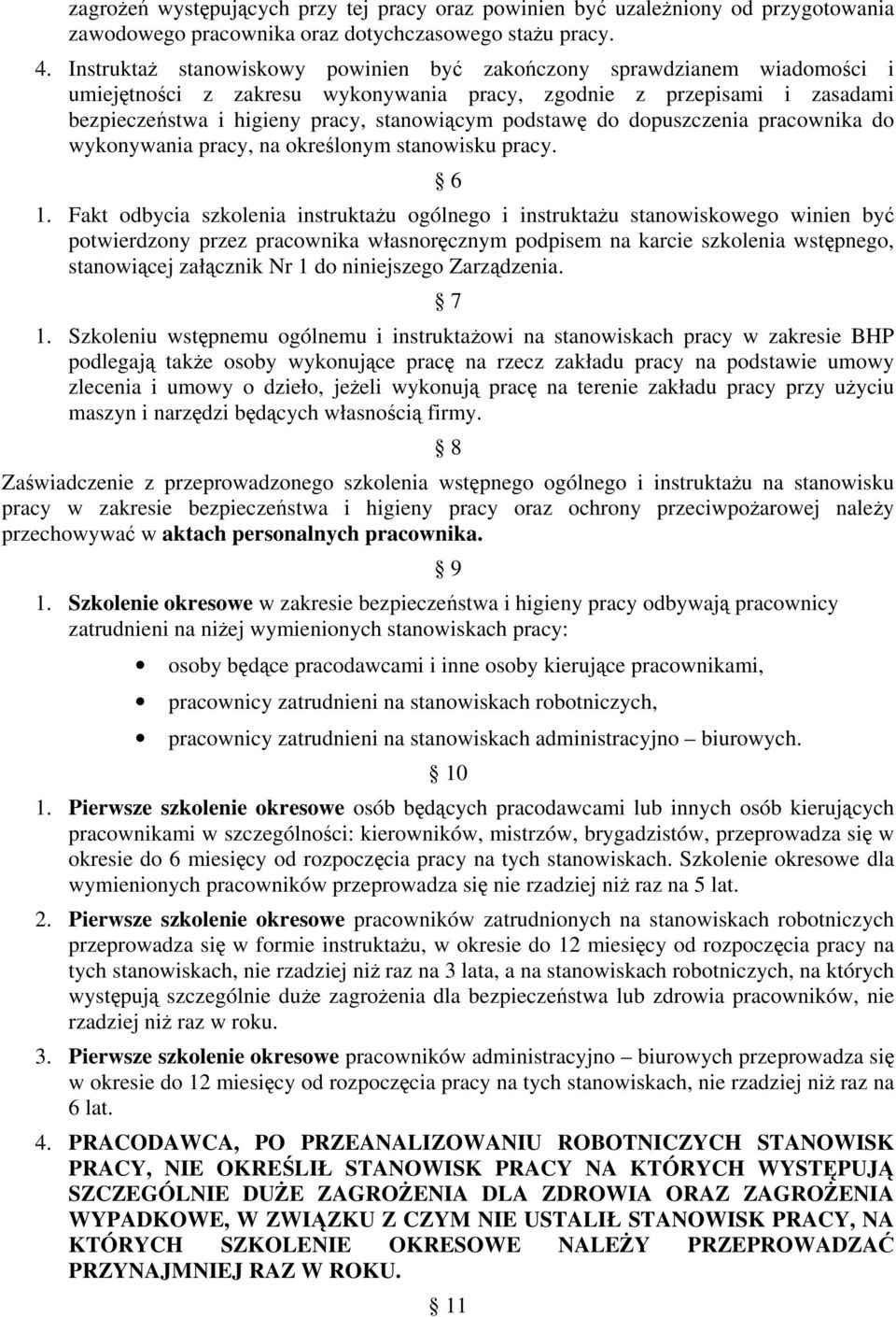 podstawę do dopuszczenia pracownika do wykonywania pracy, na określonym stanowisku pracy. 6 1.