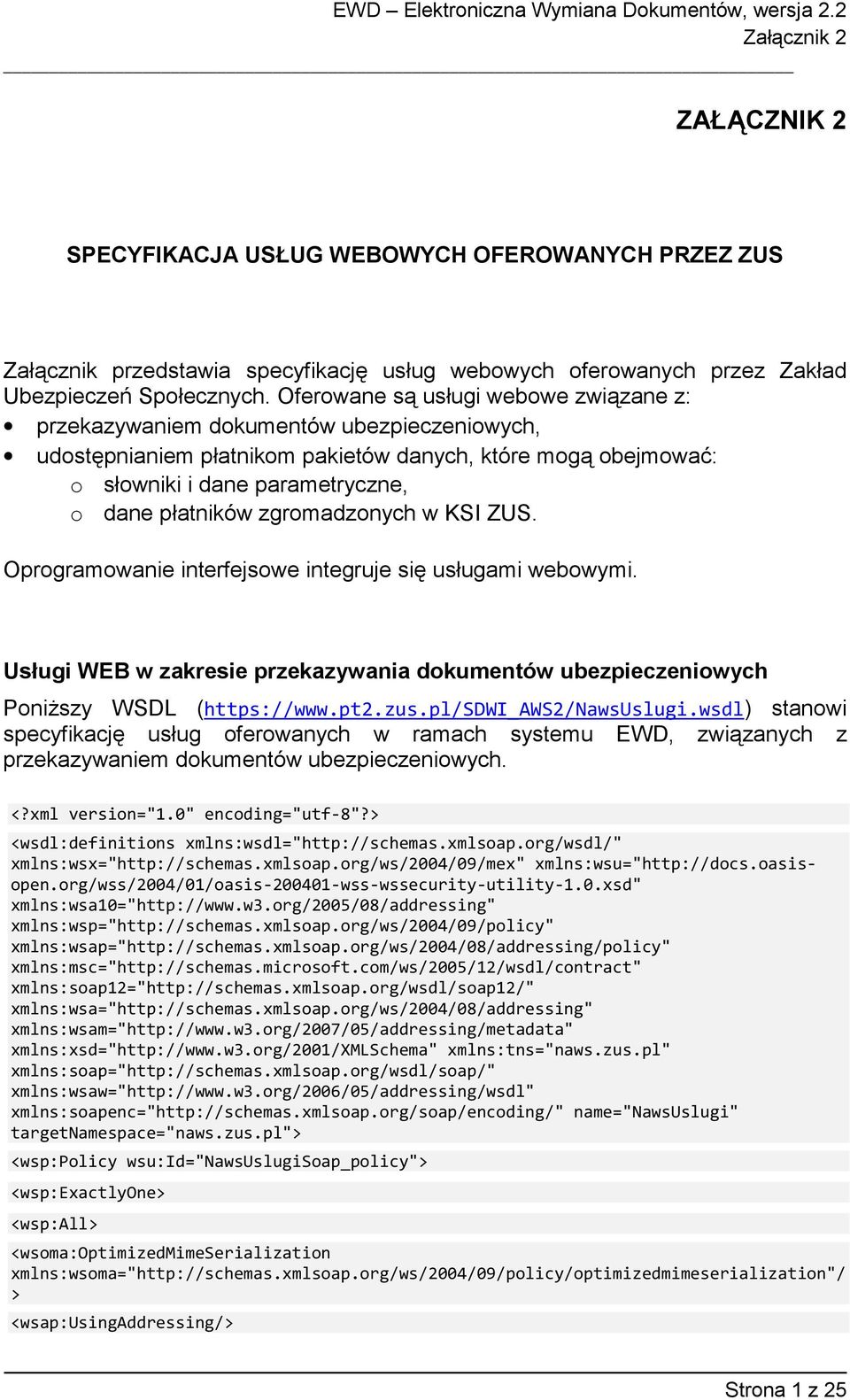 zgromadzonych w KSI ZUS. Oprogramowanie interfejsowe integruje si% usugami webowymi. Usugi WEB w zakresie przekazywania dokumentów ubezpieczeniowych Poni1szy WSDL (https://www.pt2.zus.
