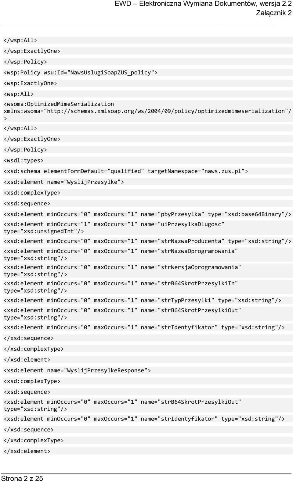 pl"> <xsd:element name="wyslijprzesylke"> <xsd:complextype> <xsd:sequence> <xsd:element minoccurs="0" maxoccurs="1" name="pbyprzesylka" type="xsd:base64binary"/> <xsd:element minoccurs="1"