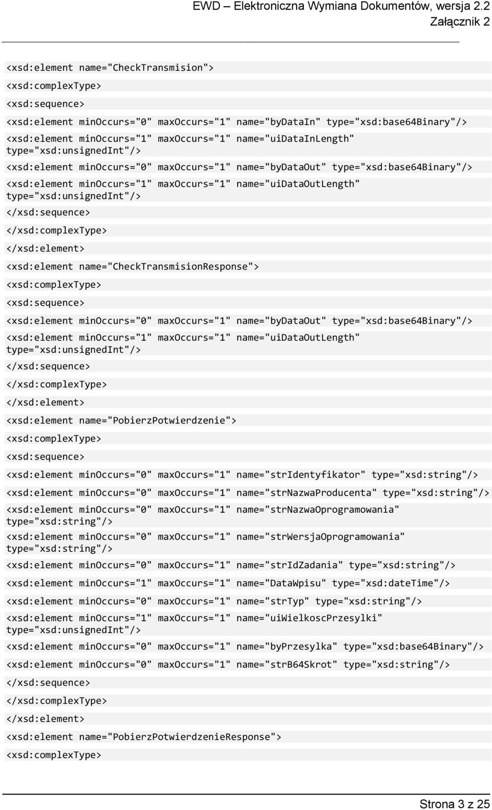 type="xsd:unsignedint"/> </xsd:sequence> </xsd:complextype> </xsd:element> <xsd:element name="checktransmisionresponse"> <xsd:complextype> <xsd:sequence> <xsd:element minoccurs="0" maxoccurs="1"