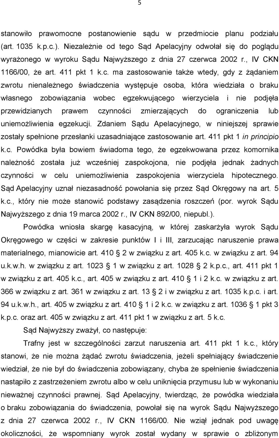 jny odwołał się do poglądu wyrażonego w wyroku Sądu Najwyższego z dnia 27 cz