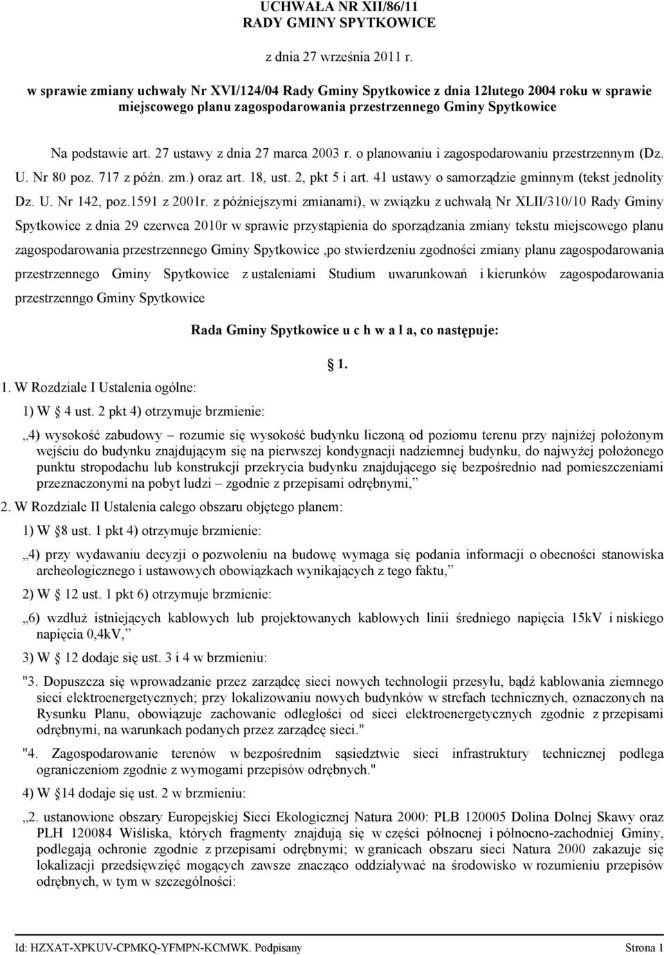 27 ustawy z dnia 27 marca 2003 r. o planowaniu i zagospodarowaniu przestrzennym (Dz. U. Nr 80 poz. 717 z późn. zm.) oraz art. 18, ust. 2, pkt 5 i art.