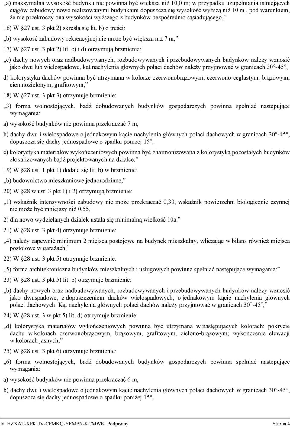 b) o treści: b) wysokość zabudowy rekreacyjnej nie może być większa niż 7 m, 17) W 27 ust. 3 pkt 2) lit.