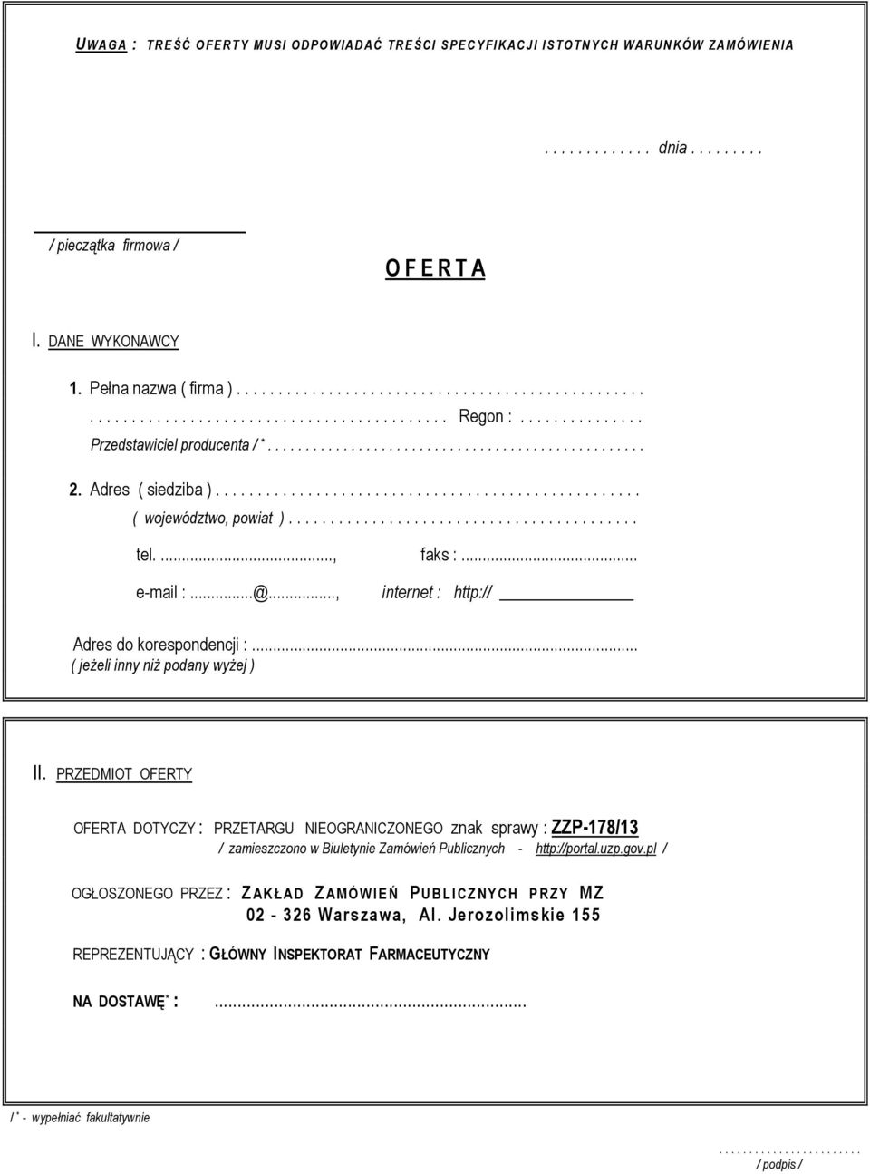 ..., faks :... e-mail :...@..., internet : http:// Adres do korespondencji :... ( jeżeli inny niż podany wyżej ) II.