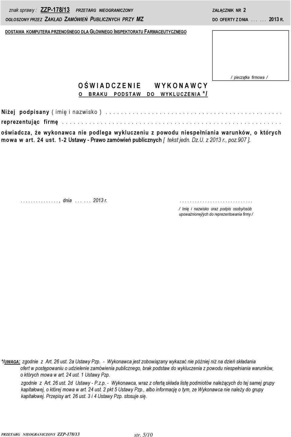 ........................................................ oświadcza, że wykonawca nie podlega wykluczeniu z powodu niespełniania warunków, o których mowa w art. 24 ust.