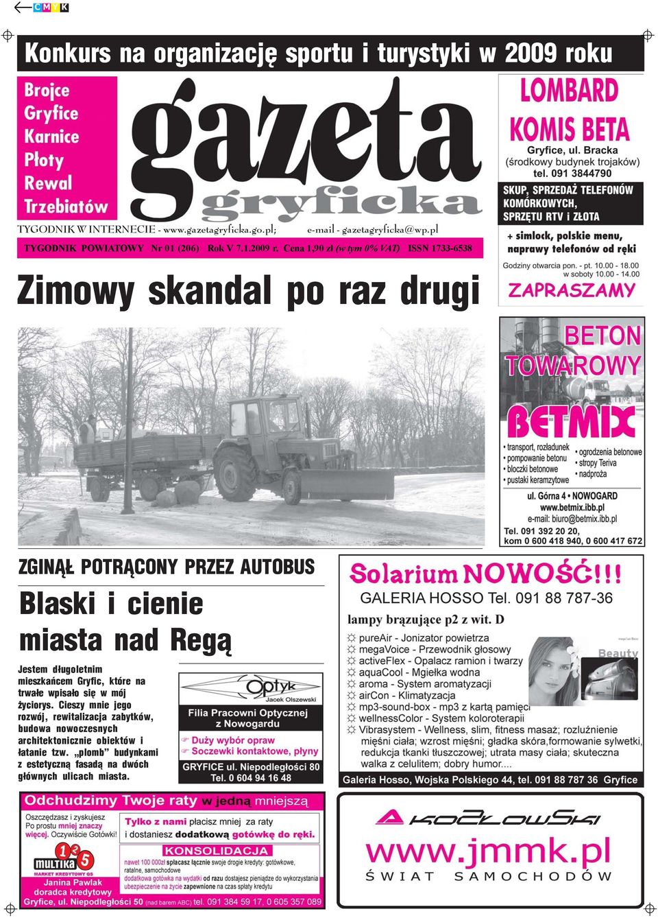 Cena 1,90 z³ (w tym 0% VAT) ISSN 1733-6538 Zimowy skandal po raz drugi ZGIN POTR CONY PRZEZ AUTOBUS Blaski i cienie miasta nad Reg¹ Jestem