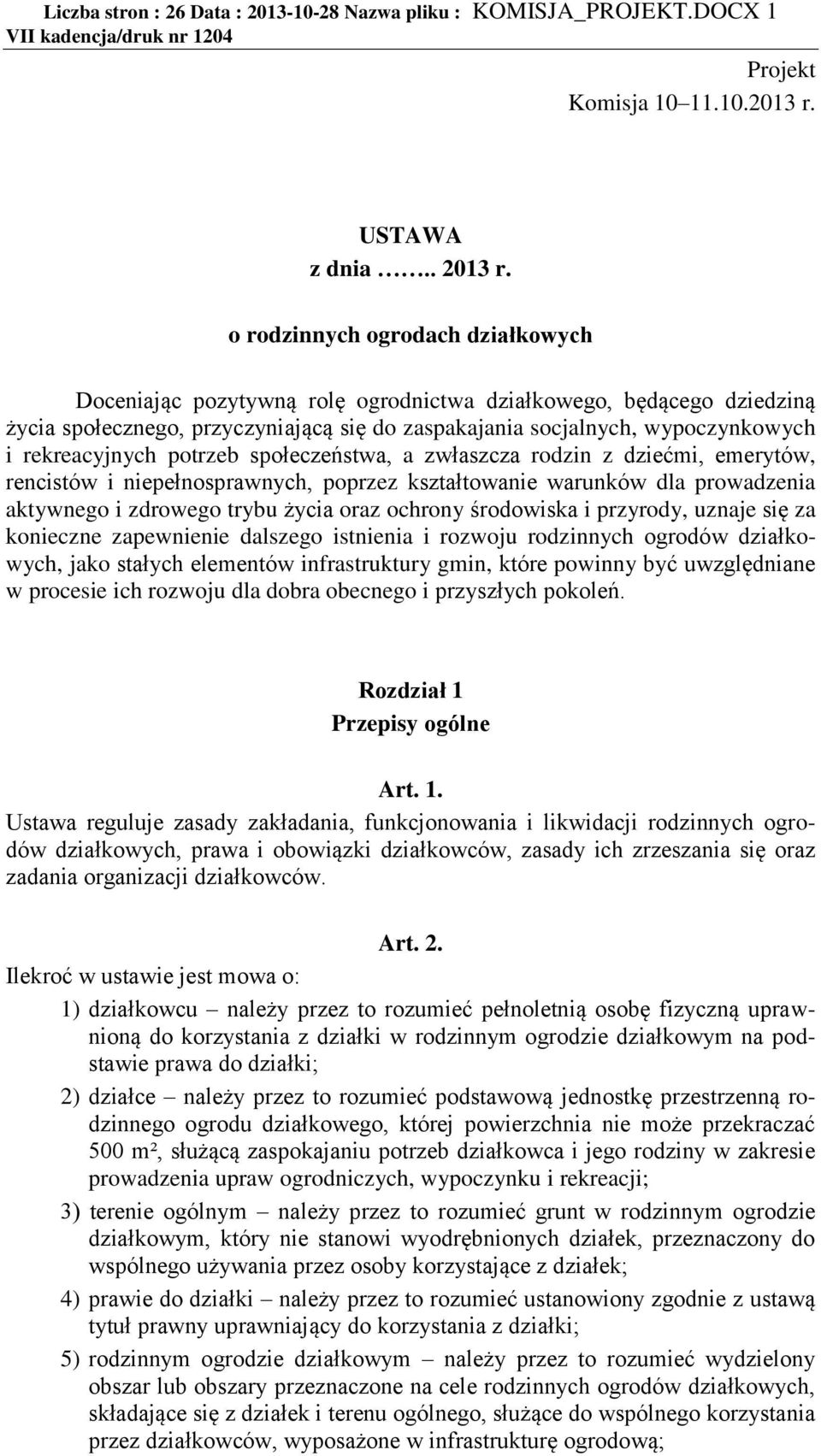 rekreacyjnych potrzeb społeczeństwa, a zwłaszcza rodzin z dziećmi, emerytów, rencistów i niepełnosprawnych, poprzez kształtowanie warunków dla prowadzenia aktywnego i zdrowego trybu życia oraz