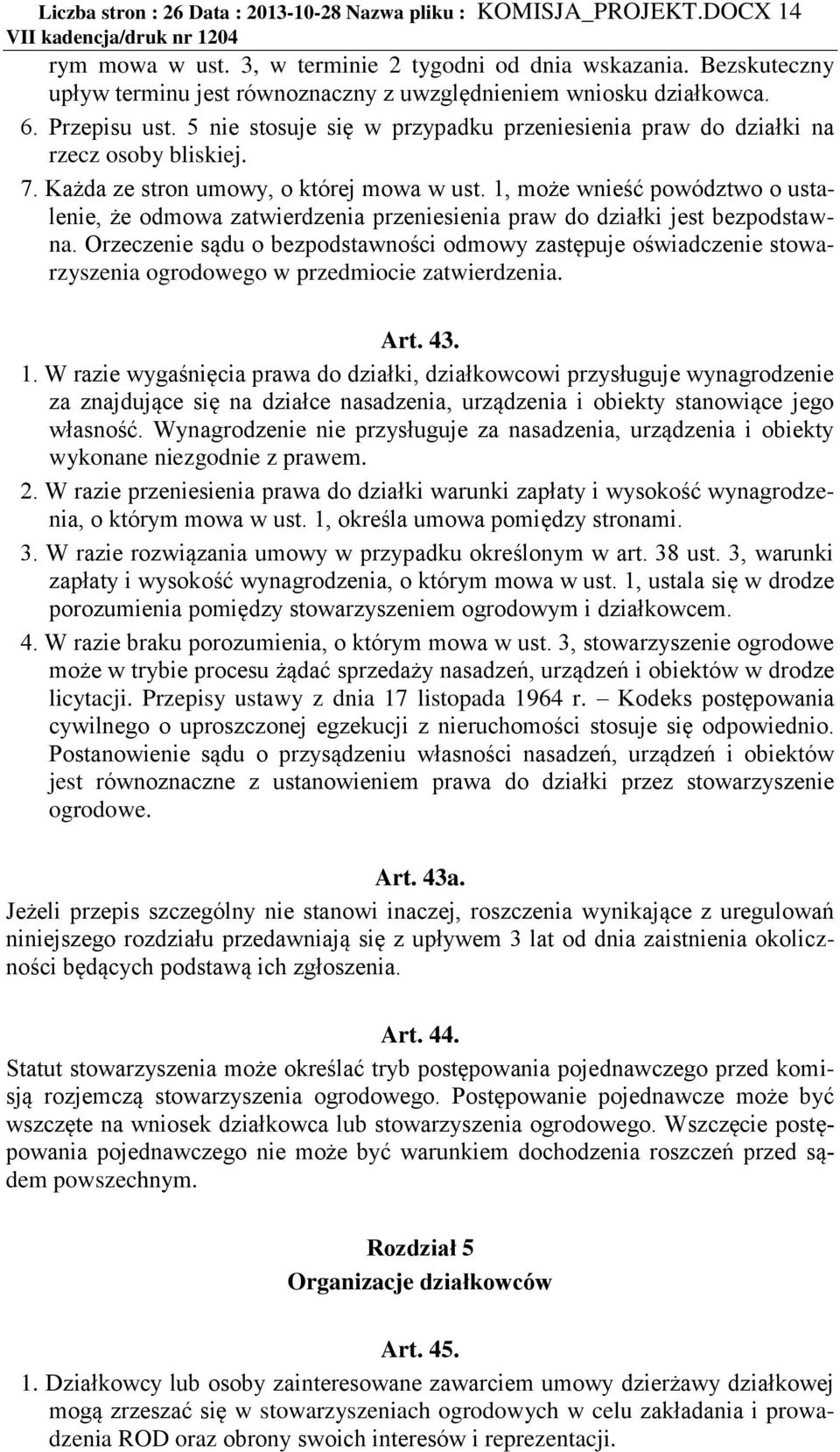 Każda ze stron umowy, o której mowa w ust. 1, może wnieść powództwo o ustalenie, że odmowa zatwierdzenia przeniesienia praw do działki jest bezpodstawna.