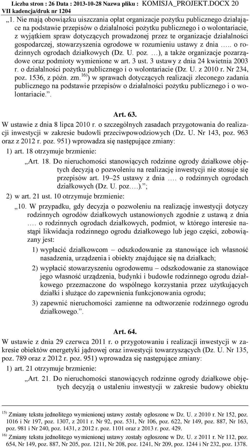 przez te organizacje działalności gospodarczej, stowarzyszenia ogrodowe w rozumieniu ustawy z dnia.. o rodzinnych ogrodach działkowych (Dz. U. poz.