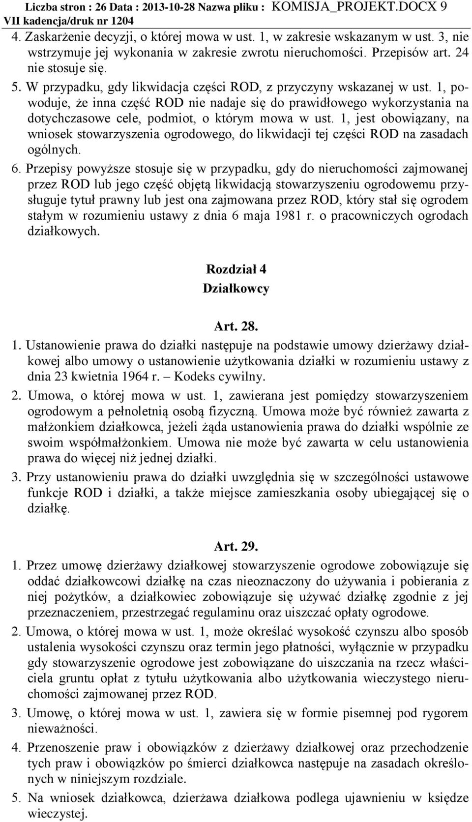 1, powoduje, że inna część ROD nie nadaje się do prawidłowego wykorzystania na dotychczasowe cele, podmiot, o którym mowa w ust.