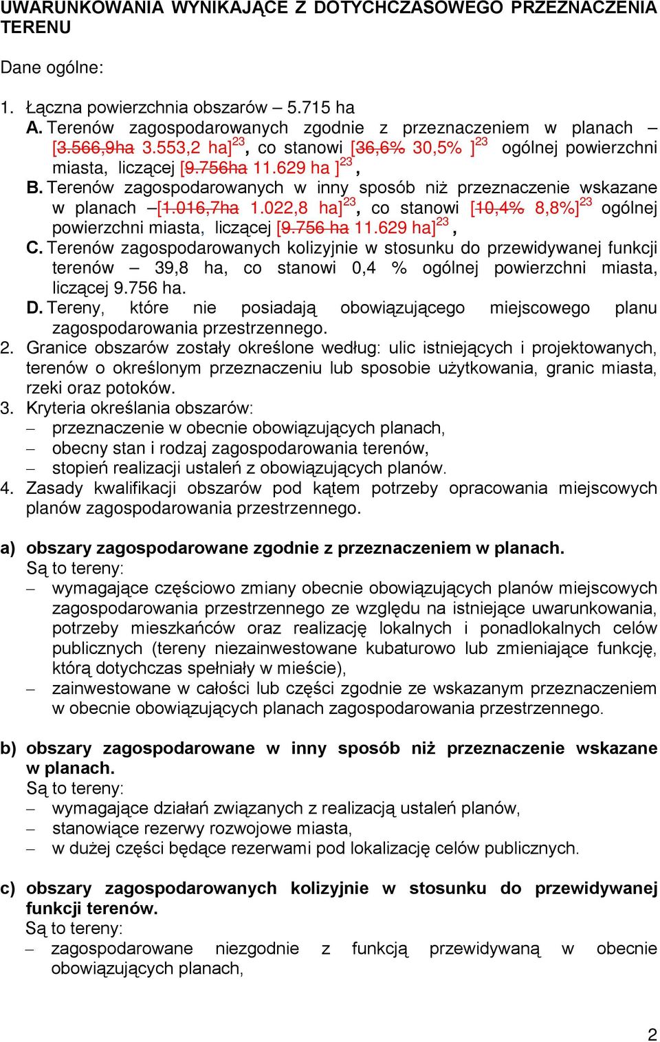 022,8 ha] 23, co stanowi [10,4% 8,8%] 23 ogólnej powierzchni miasta, liczącej [9.756 ha 11.629 ha] 23, C.
