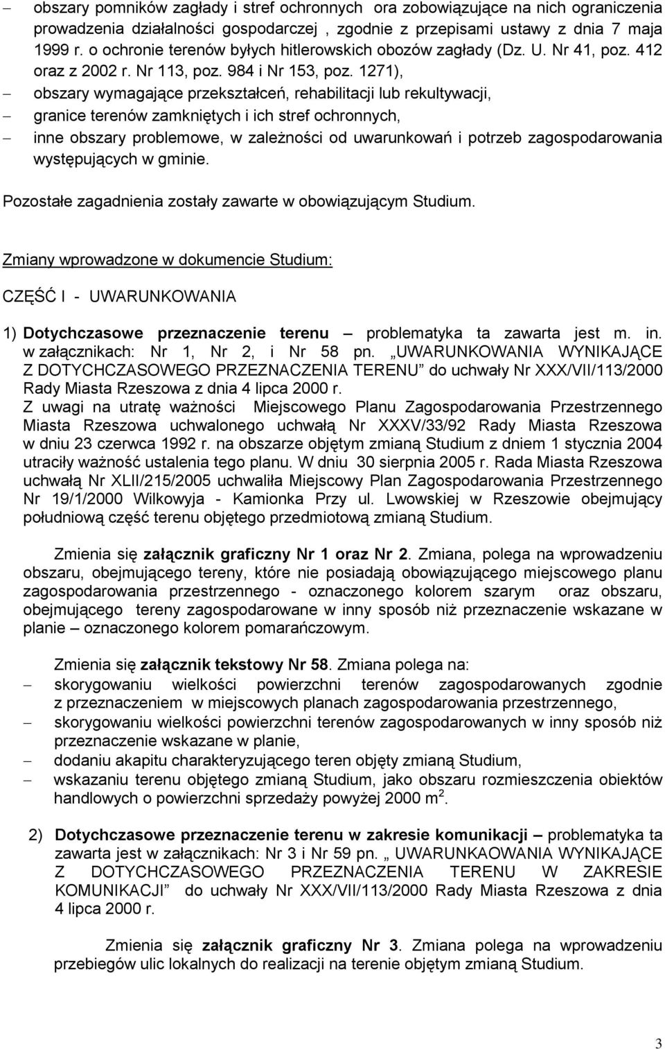 1271), obszary wymagające przekształceń, rehabilitacji lub rekultywacji, granice terenów zamkniętych i ich stref ochronnych, inne obszary problemowe, w zależności od uwarunkowań i potrzeb