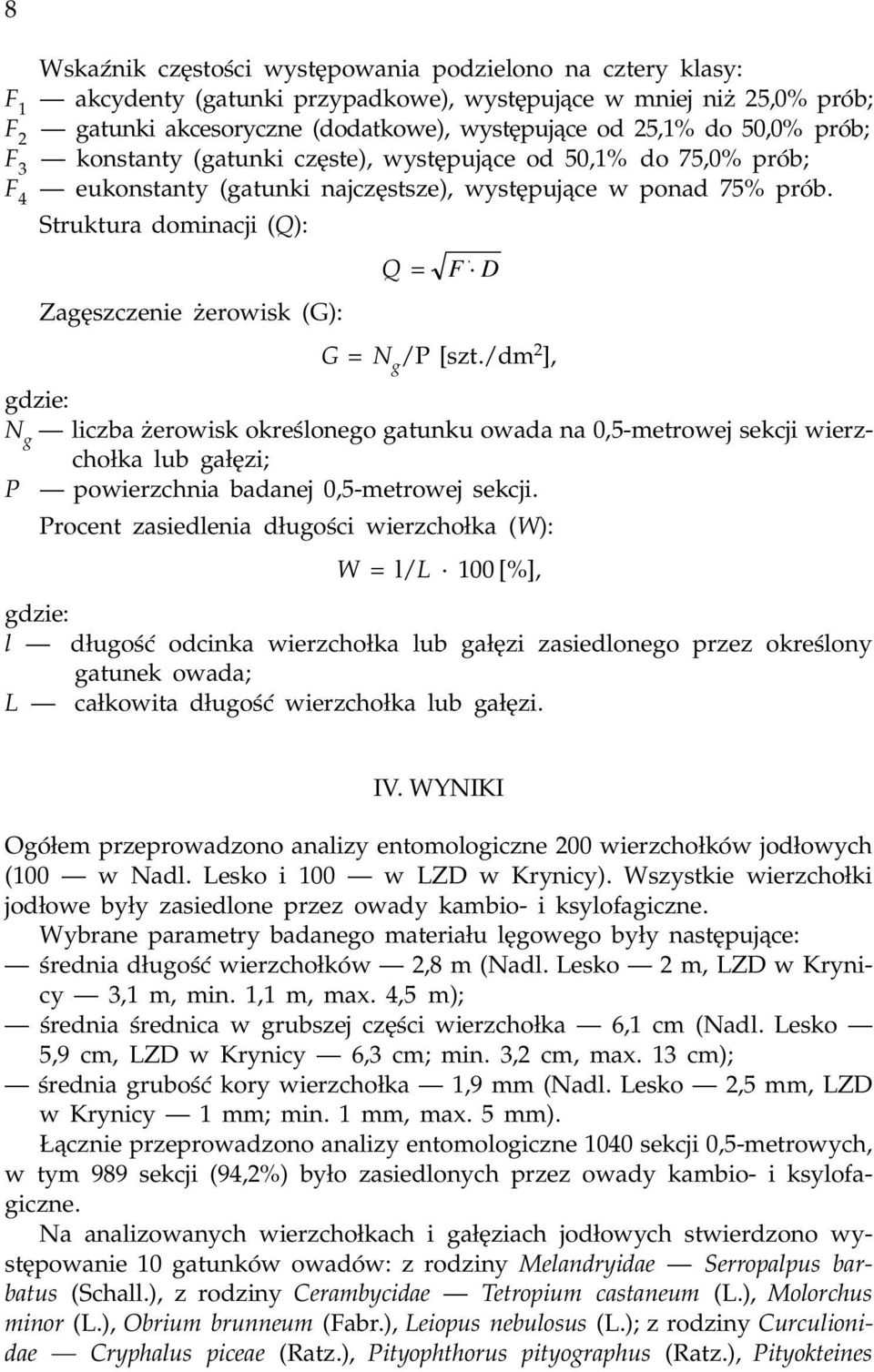 Struktura dominacji (Q): Zagêszczenie erowisk (G): Q = F Fi id D G = N g /P [szt.