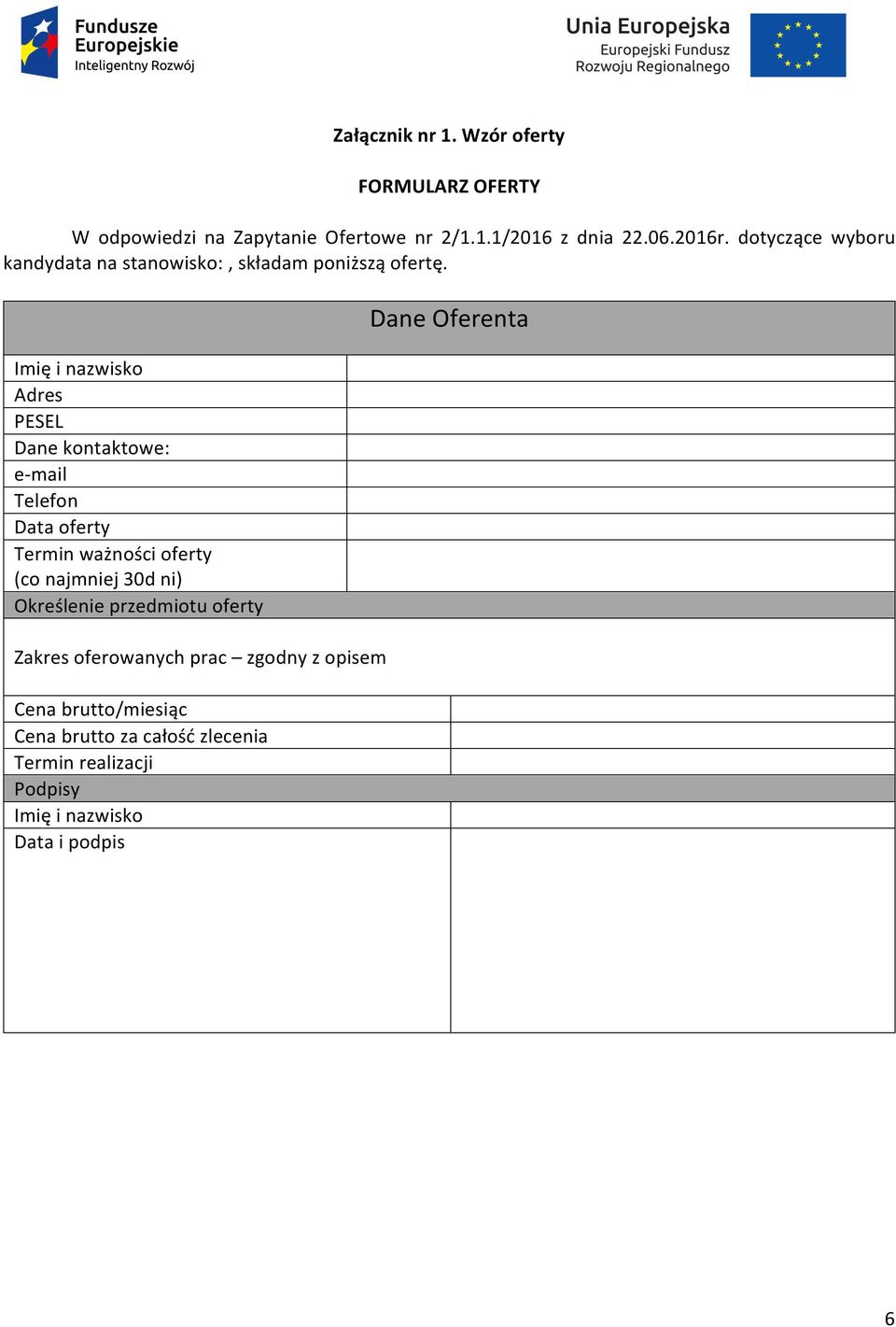 ) DaneOferenta Imięinazwisko Adres PESEL Danekontaktowe: emmail Telefon Dataoferty Terminważnościoferty
