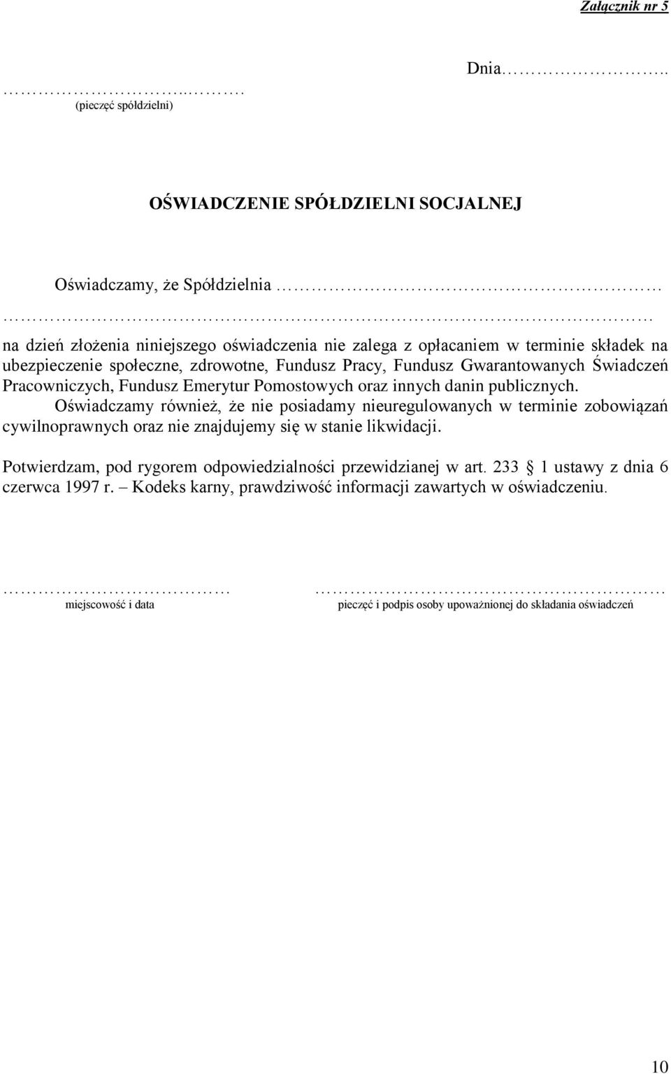 zdrowotne, Fundusz Pracy, Fundusz Gwarantowanych Świadczeń Pracowniczych, Fundusz Emerytur Pomostowych oraz innych danin publicznych.