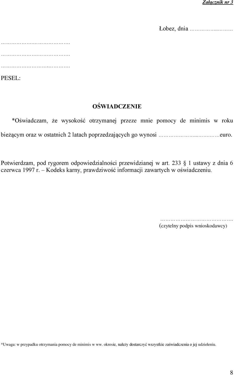 latach poprzedzających go wynosi.... euro. Potwierdzam, pod rygorem odpowiedzialności przewidzianej w art.