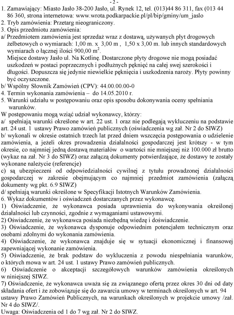 x 3,00 m, 1,50 x 3,00 m. lub innych standardowych wymiarach o łącznej ilości 900,00 m 2. Miejsce dostawy Jasło ul. Na Kotlinę.