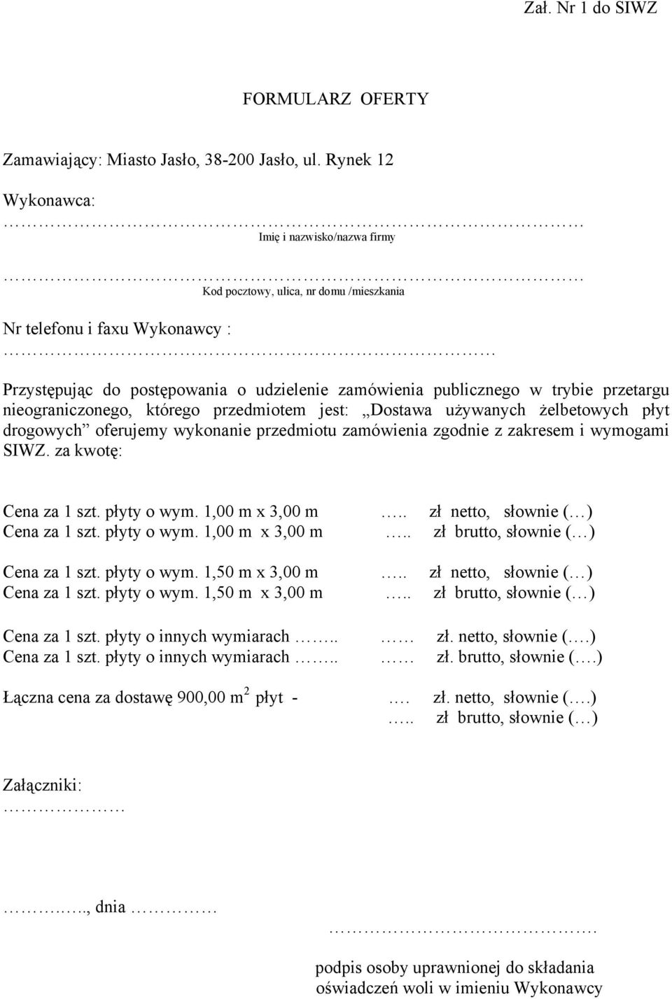 przetargu nieograniczonego, którego przedmiotem jest: Dostawa używanych żelbetowych płyt drogowych oferujemy wykonanie przedmiotu zamówienia zgodnie z zakresem i wymogami SIWZ.