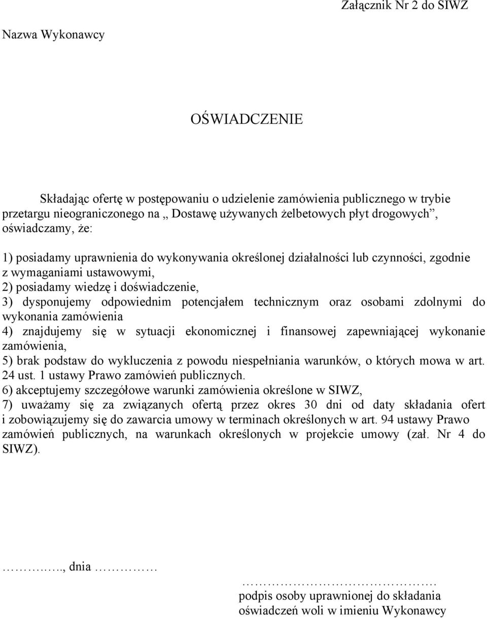 odpowiednim potencjałem technicznym oraz osobami zdolnymi do wykonania zamówienia 4) znajdujemy się w sytuacji ekonomicznej i finansowej zapewniającej wykonanie zamówienia, 5) brak podstaw do