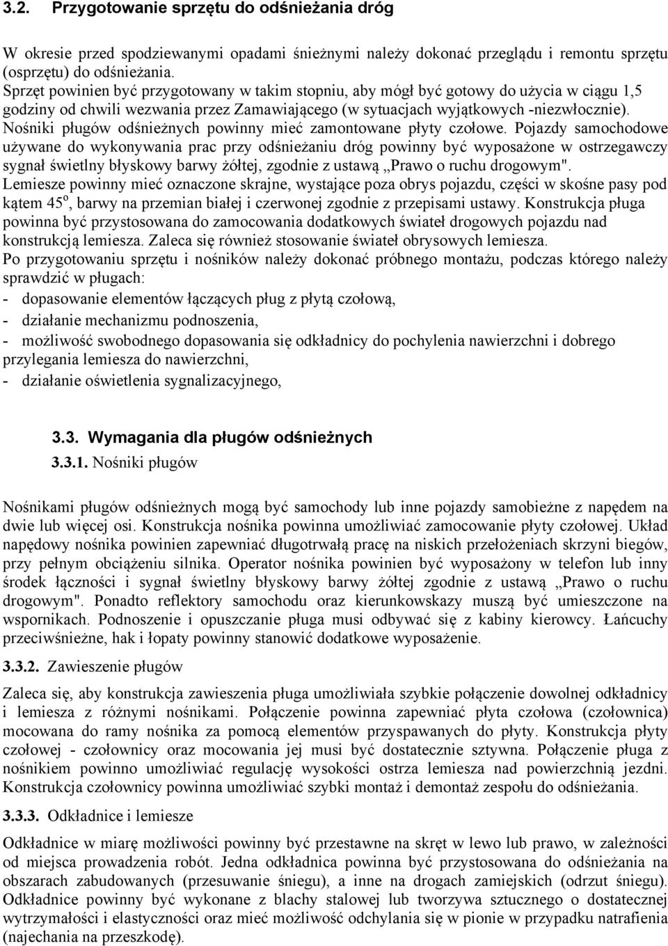 Nośniki pługów odśnieżnych powinny mieć zamontowane płyty czołowe.