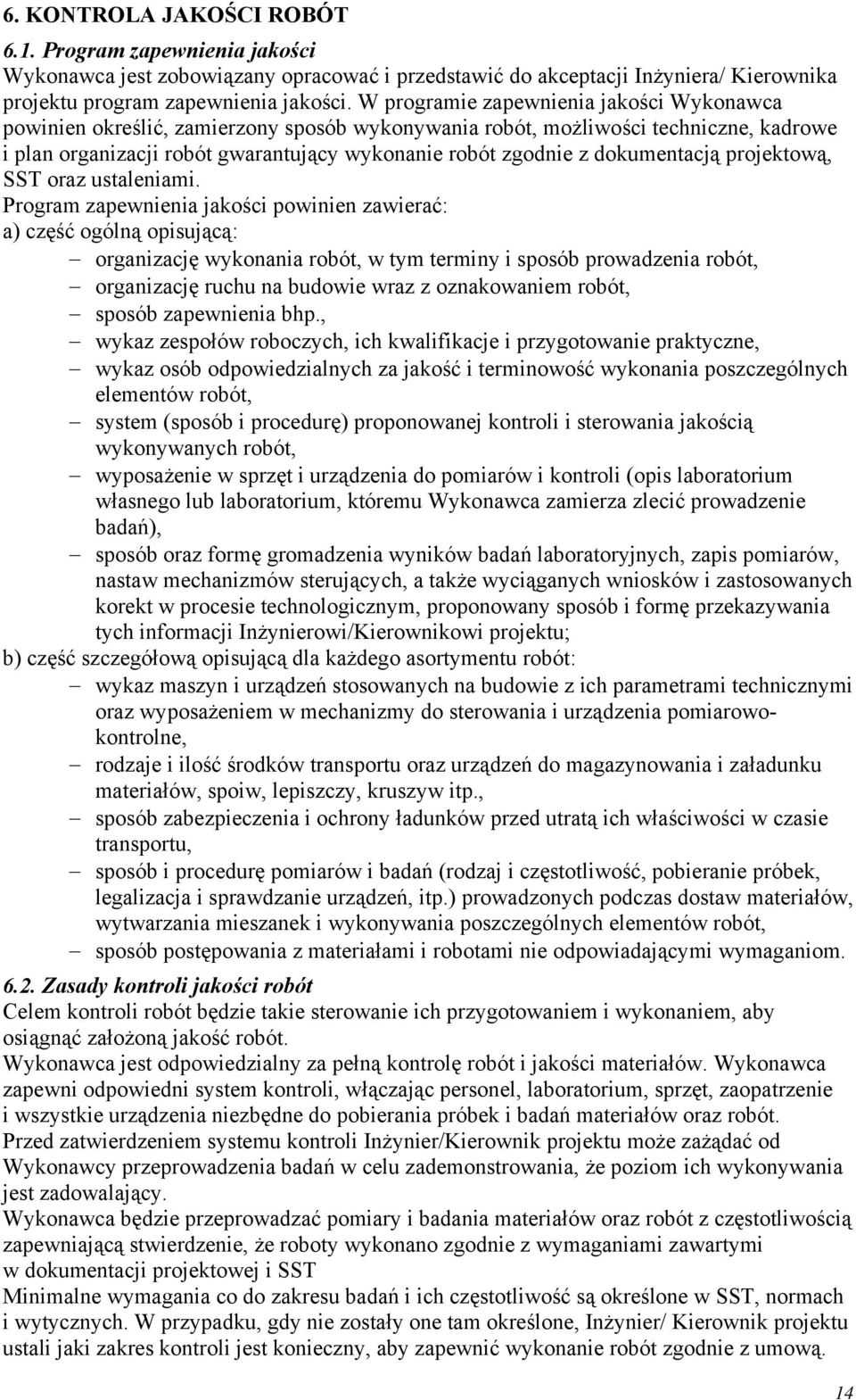 dokumentacją projektową, SST oraz ustaleniami.