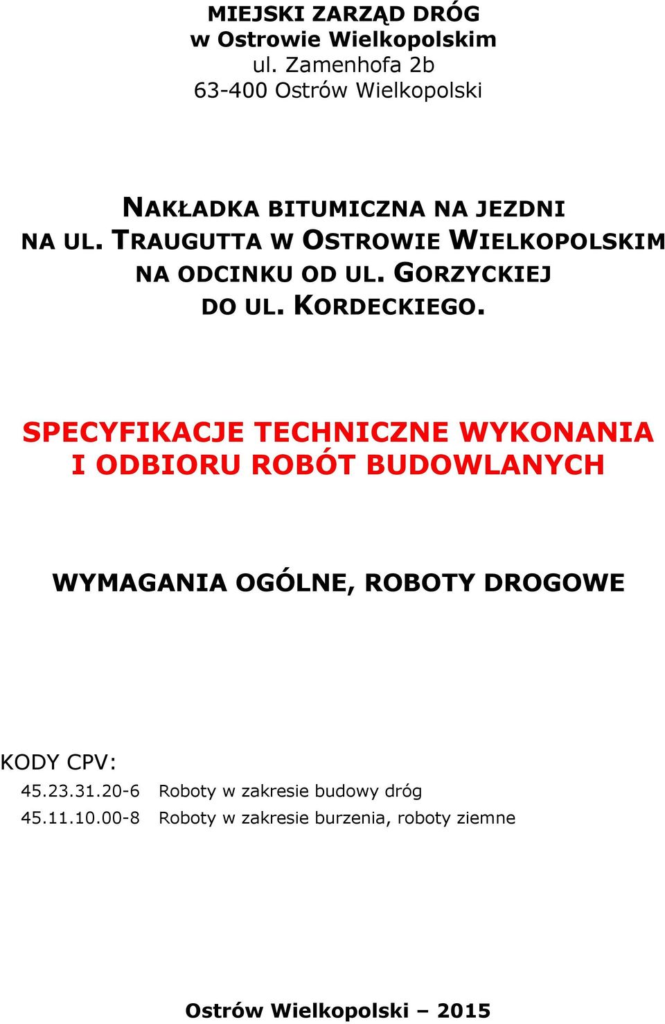 TRAUGUTTA W OSTROWIE WIELKOPOLSKIM NA ODCINKU OD UL. GORZYCKIEJ DO UL. KORDECKIEGO.