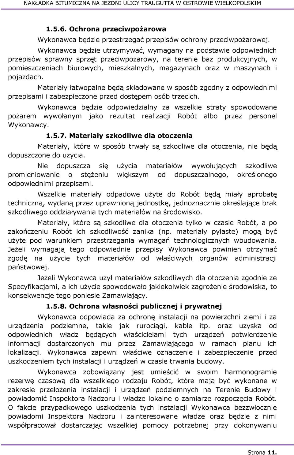 maszynach i pojazdach. Materiały łatwopalne będą składowane w sposób zgodny z odpowiednimi przepisami i zabezpieczone przed dostępem osób trzecich.