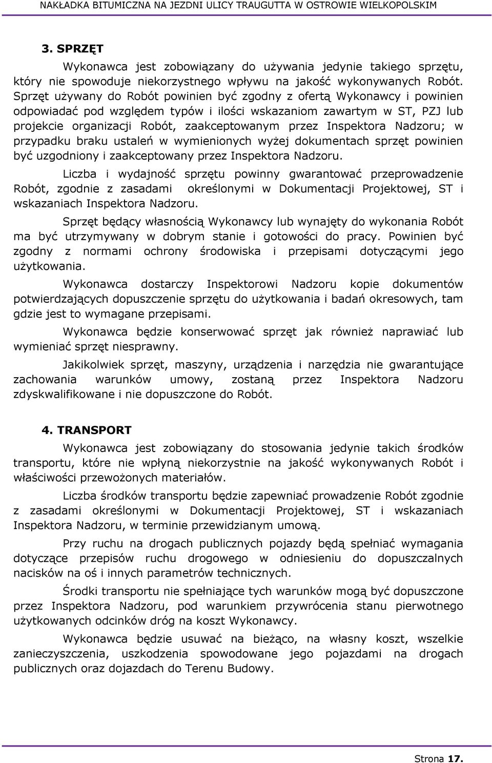 Inspektora Nadzoru; w przypadku braku ustaleń w wymienionych wyżej dokumentach sprzęt powinien być uzgodniony i zaakceptowany przez Inspektora Nadzoru.