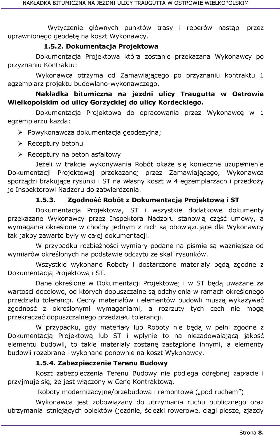 budowlano-wykonawczego. Nakładka bitumiczna na jezdni ulicy Traugutta w Ostrowie Wielkopolskim od ulicy Gorzyckiej do ulicy Kordeckiego.