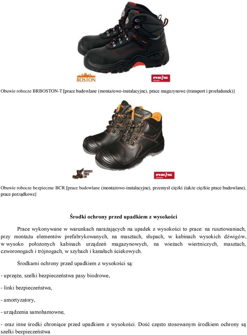 montażu elementów prefabrykowanych, na masztach, słupach, w kabinach wysokich dźwigów, w wysoko położonych kabinach urządzeń magazynowych, na wieżach wiertniczych, masztach, czworonogach i