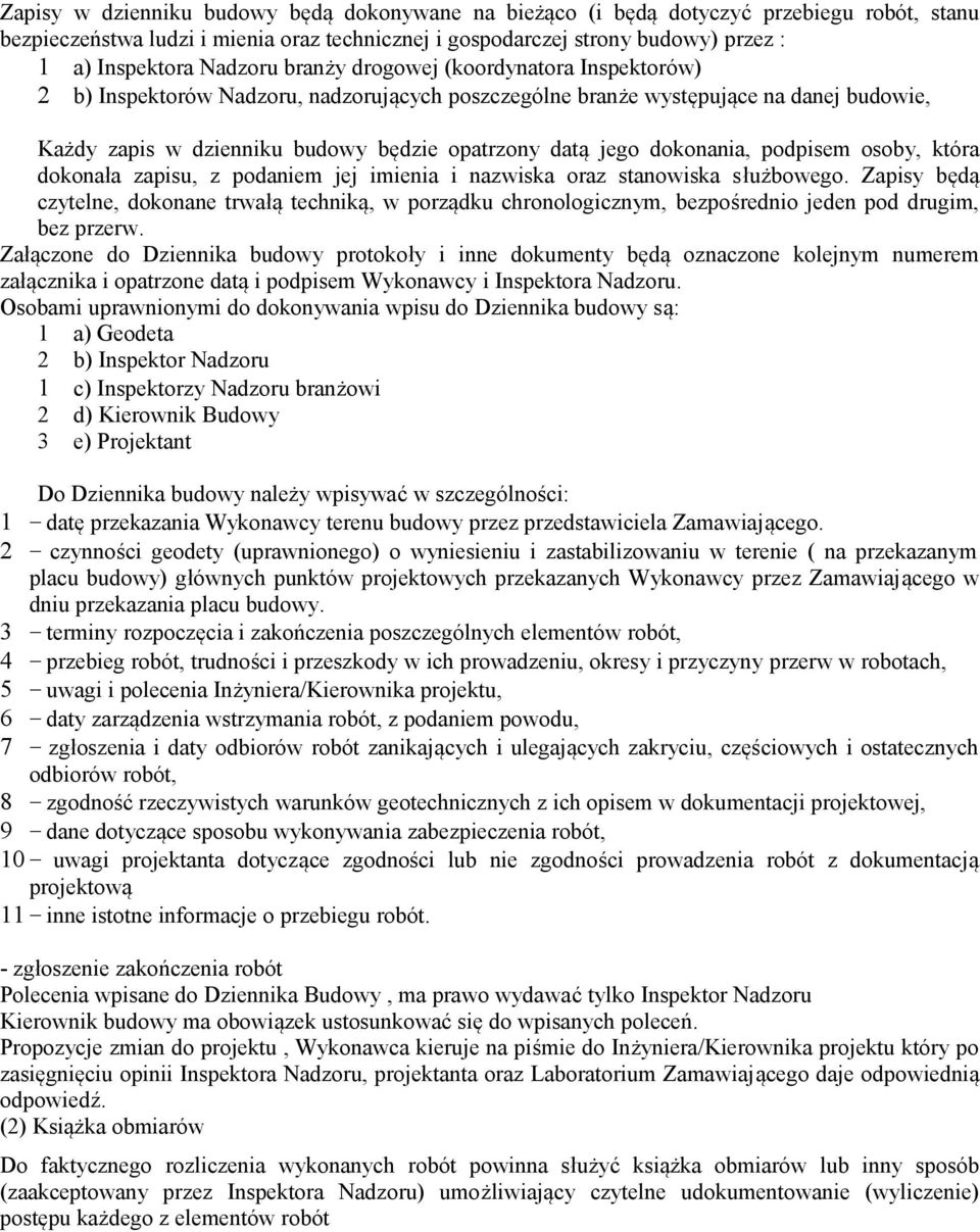 dokonania, podpisem osoby, która dokonała zapisu, z podaniem jej imienia i nazwiska oraz stanowiska służbowego.