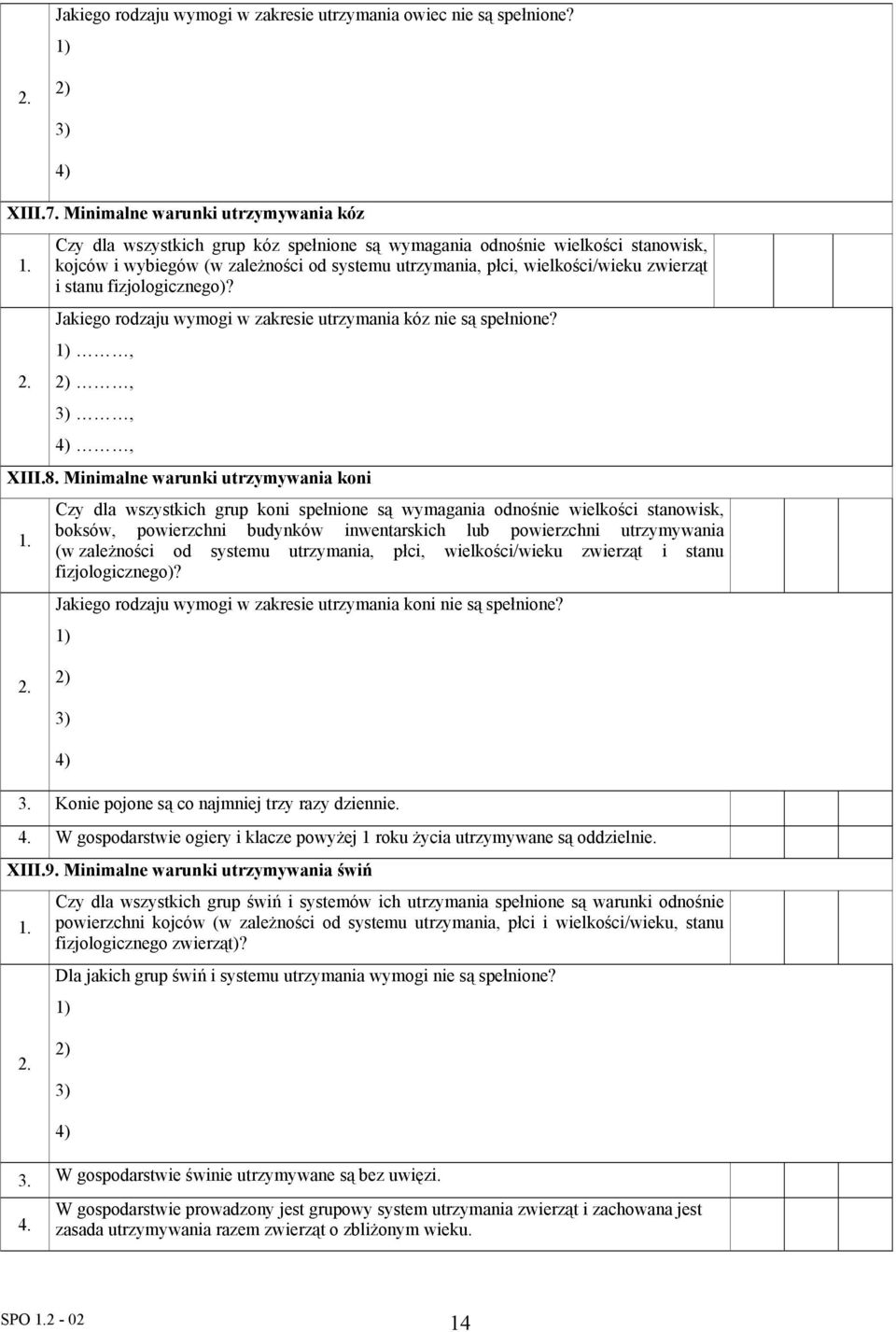 zwierząt i stanu fizjologicznego)? Jakiego rodzaju wymogi w zakresie utrzymania kóz nie są spełnione?,,,, XIII.8.