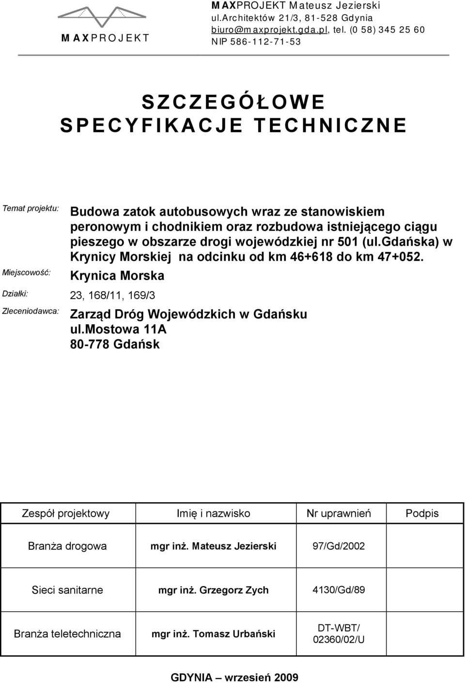 ciągu pieszego w obszarze drogi wojewódzkiej nr 501 (ul.gdańska) w Krynicy Morskiej na odcinku od km 46+618 do km 47+052.