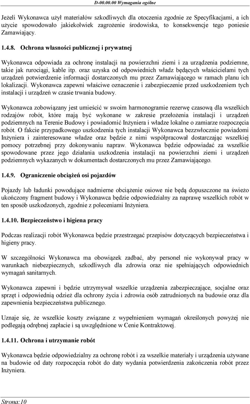 oraz uzyska od odpowiednich władz będących właścicielami tych urządzeń potwierdzenie informacji dostarczonych mu przez Zamawiającego w ramach planu ich lokalizacji.