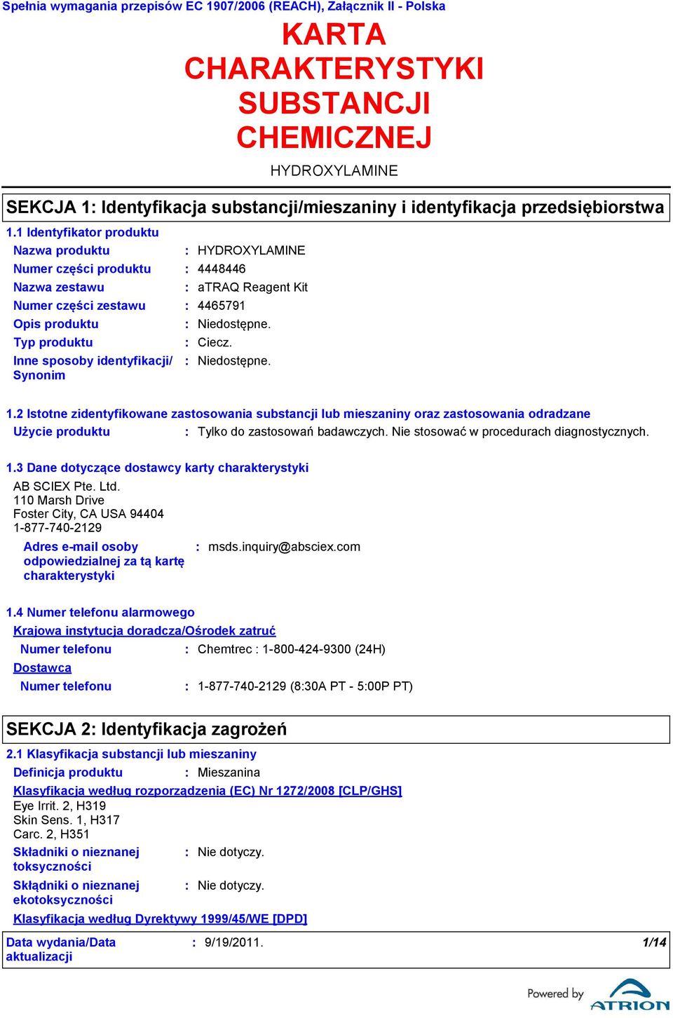 2 Istotne zidentyfikowane zastosowania substancji lub mieszaniny oraz zastosowania odradzane Użycie produktu Tylko do zastosowań badawczych. Nie stosować w procedurach diagnostycznych. 1.
