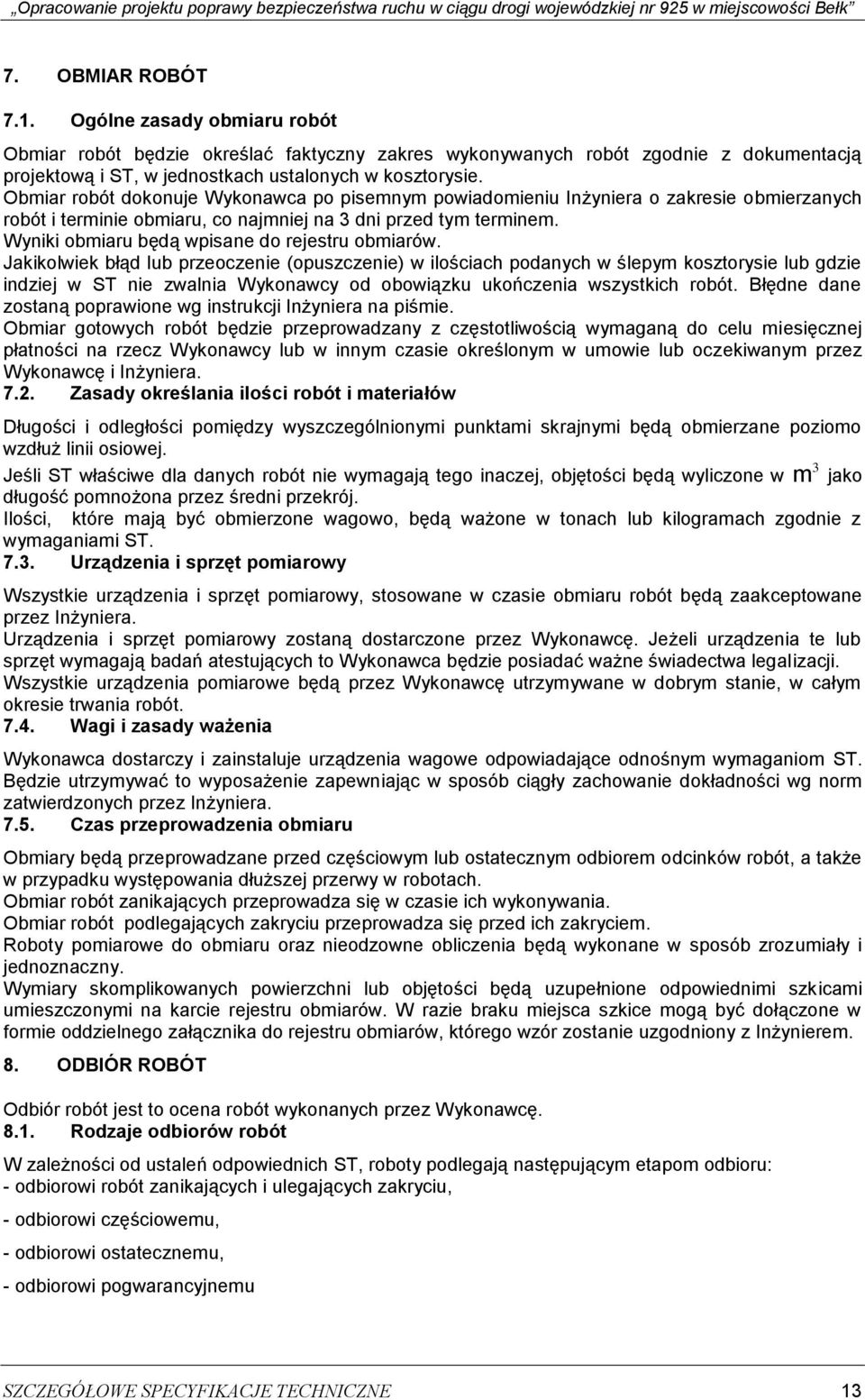 Wyniki obmiaru będą wpisane do rejestru obmiarów.