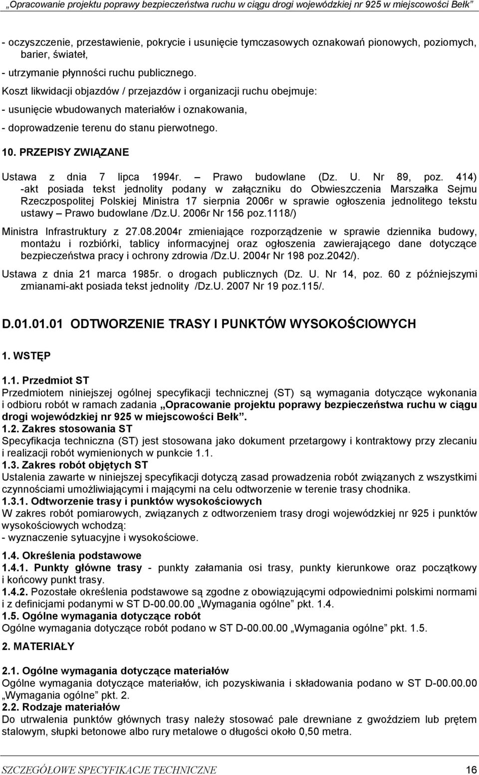 PRZEPISY ZWIĄZANE Ustawa z dnia 7 lipca 1994r. Prawo budowlane (Dz. U. Nr 89, poz.