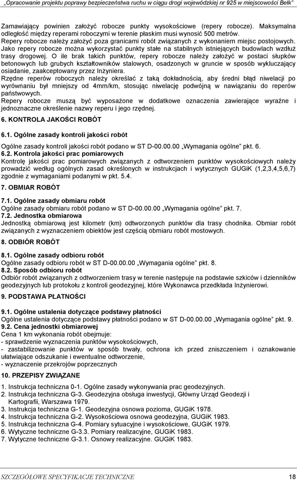 Jako repery robocze można wykorzystać punkty stałe na stabilnych istniejących budowlach wzdłuż trasy drogowej.