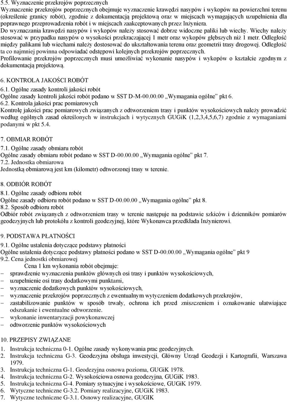 Do wyznaczania krawędzi nasypów i wykopów należy stosować dobrze widoczne paliki lub wiechy.
