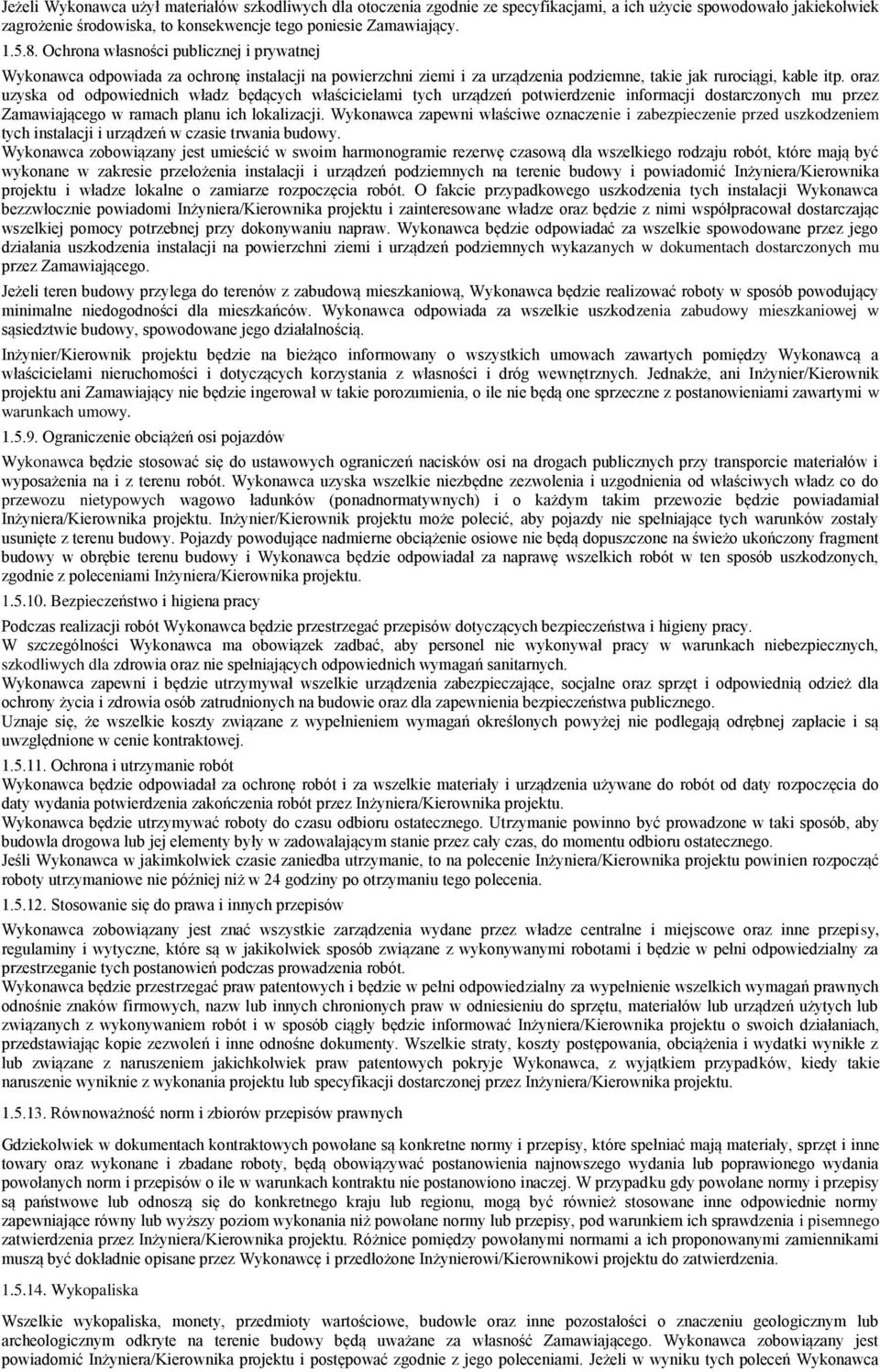 oraz uzyska od odpowiednich władz będących właścicielami tych urządzeń potwierdzenie informacji dostarczonych mu przez Zamawiającego w ramach planu ich lokalizacji.