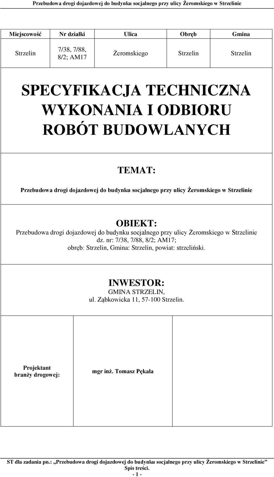Żeromskiego w Strzelinie dz. nr: 7/38, 7/88, 8/2; AM17; obręb: Strzelin, Gmina: Strzelin, powiat: strzeliński. INWESTOR: GMINA STRZELIN, ul.