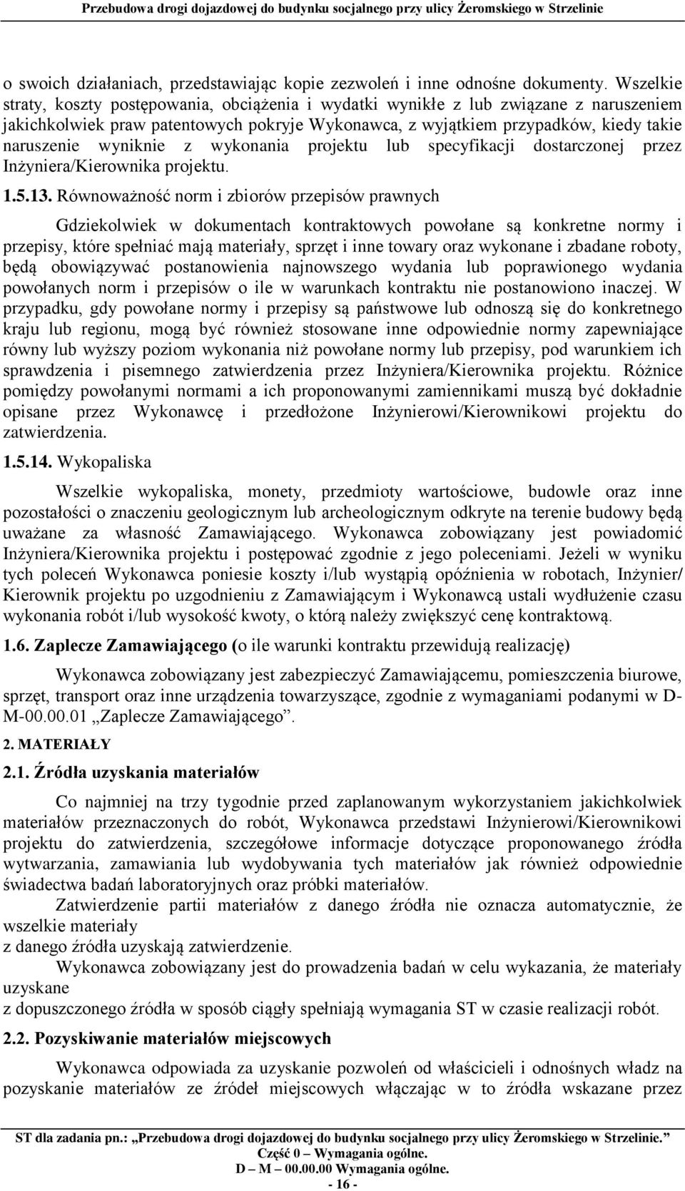 wyniknie z wykonania projektu lub specyfikacji dostarczonej przez Inżyniera/Kierownika projektu. 1.5.13.