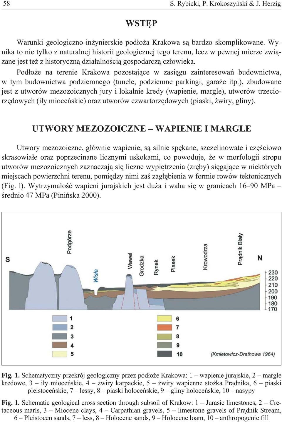 Pod³o e na terenie Krakowa pozostaj¹ce w zasiêgu zainteresowañ budownictwa, w tym budownictwa podziemnego (tunele, podziemne parkingi, gara e itp.