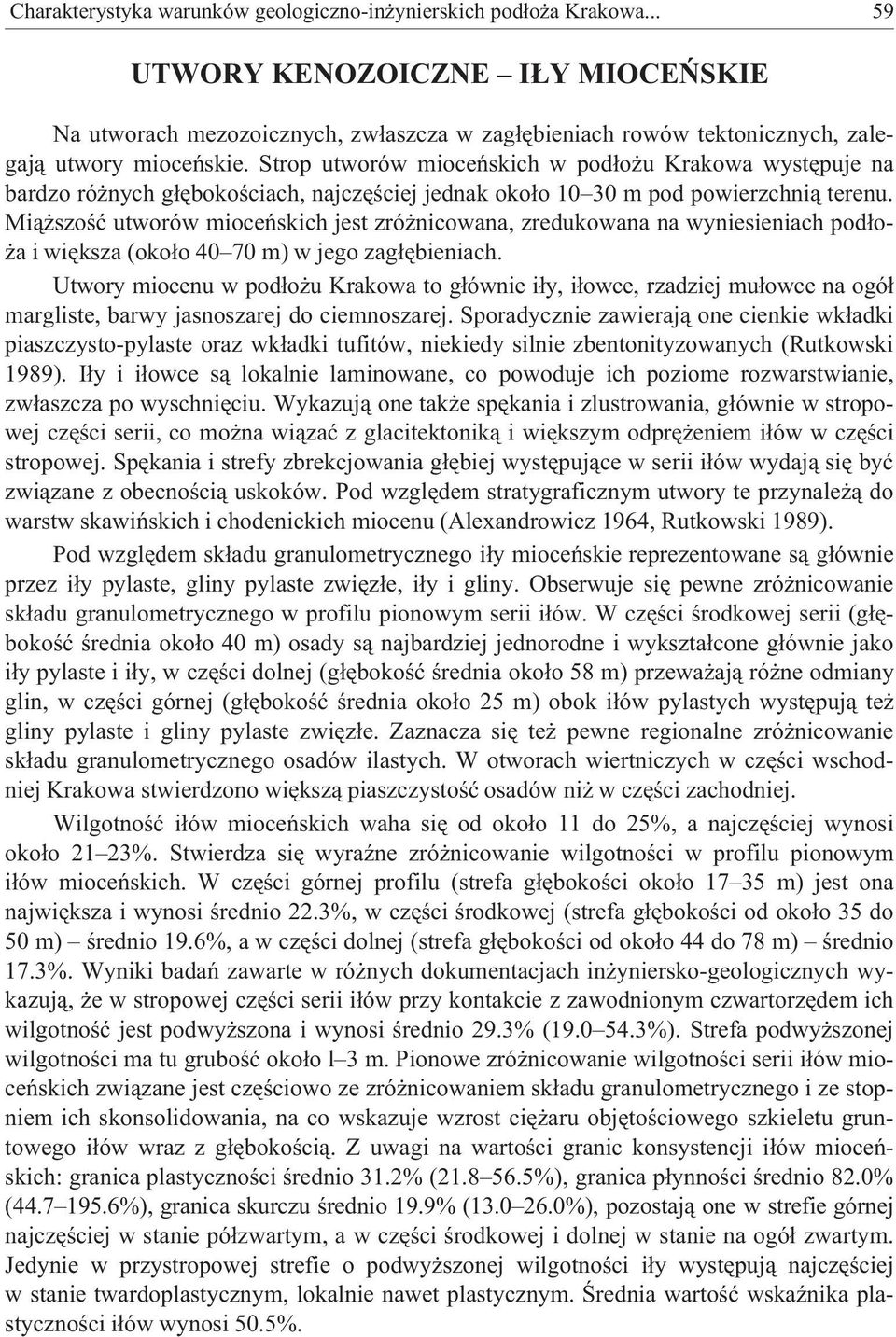 Strop utworów mioceñskich w pod³o u Krakowa wystêpuje na bardzo ró nych g³êbokoœciach, najczêœciej jednak oko³o 10 30 m pod powierzchni¹ terenu.