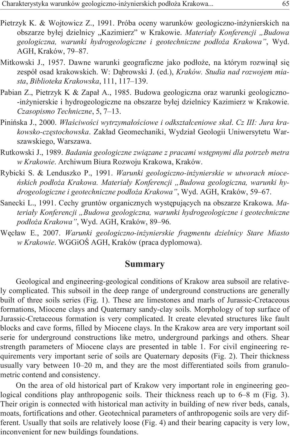 Materia³y Konferencji Budowa geologiczna, warunki hydrogeologiczne i geotechniczne pod³o a Krakowa, Wyd. AGH, Kraków, 79 87. Mitkowski J., 1957.