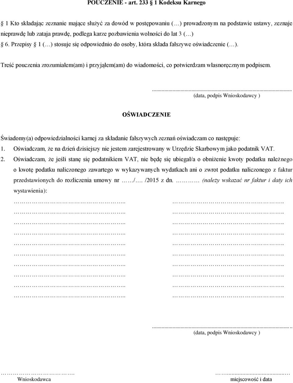 Oświadczam, że jeśli stanę się podatnikiem VAT, nie będę się ubiegał/a o obniżenie kwoty podatku należnego o kwotę podatku