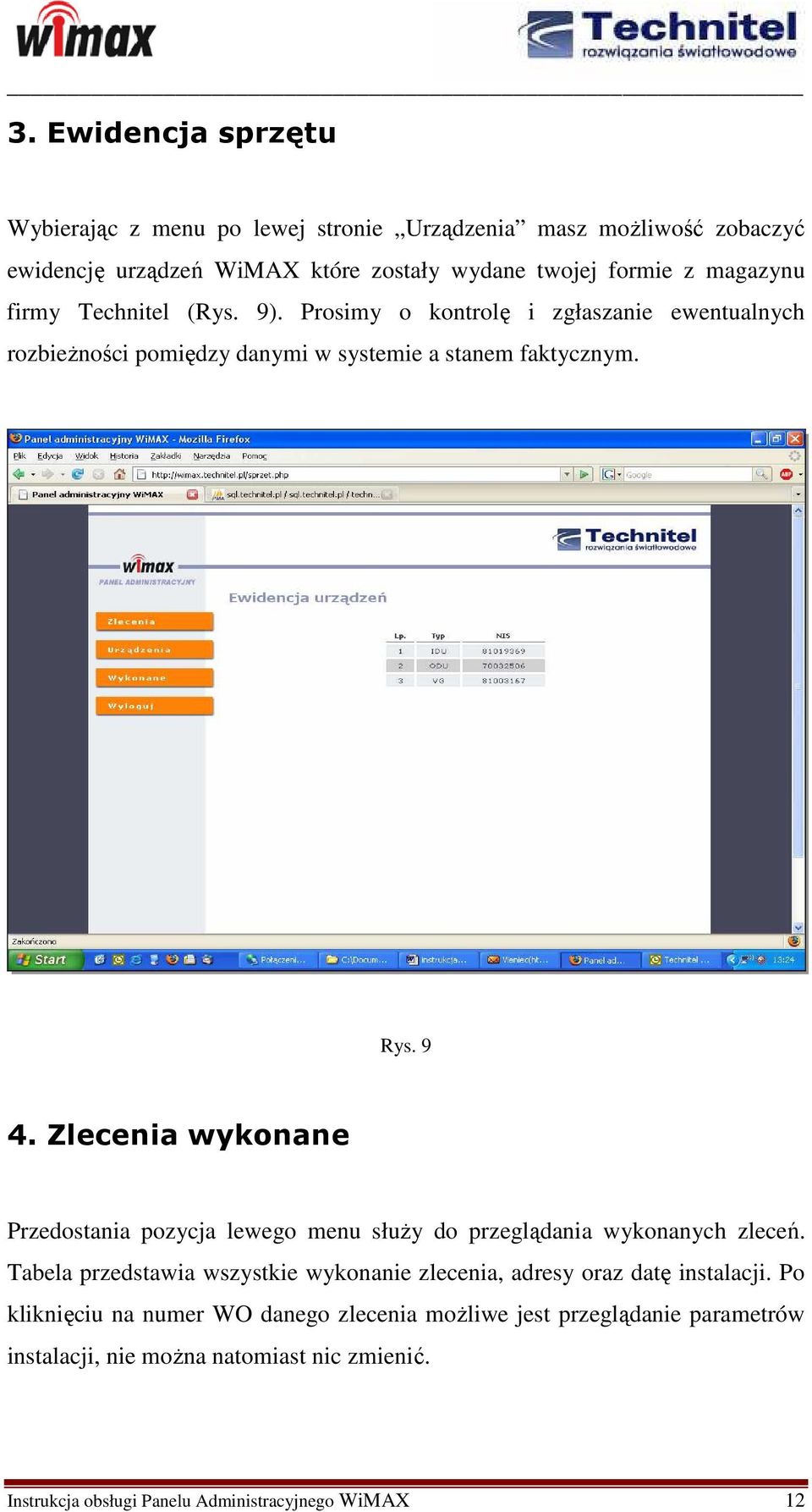 Zlecenia wykonane Przedostania pozycja lewego menu słuŝy do przeglądania wykonanych zleceń.