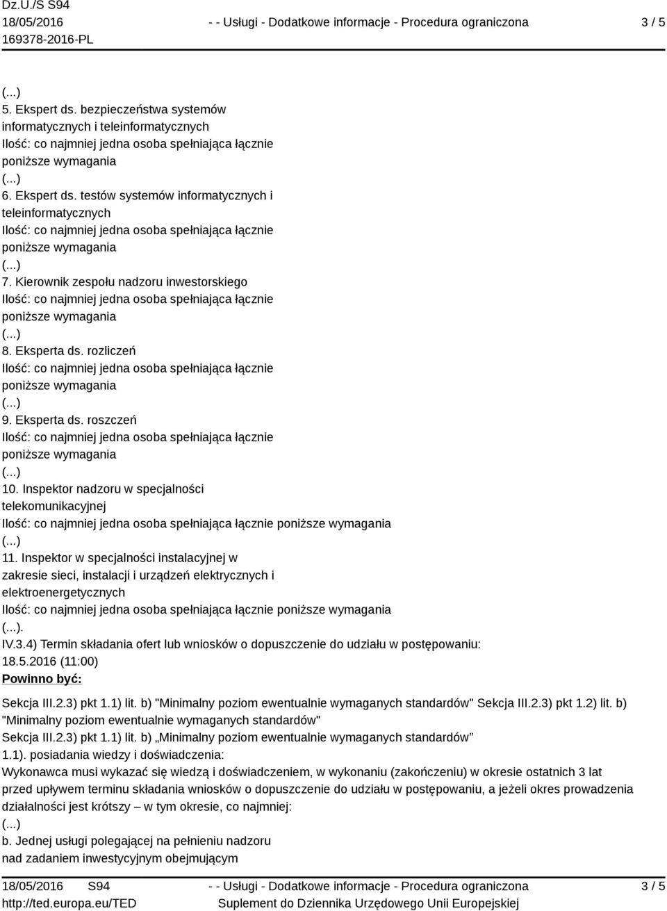 Inspektor w specjalności instalacyjnej w zakresie sieci, instalacji i urządzeń elektrycznych i elektroenergetycznych. IV.3.